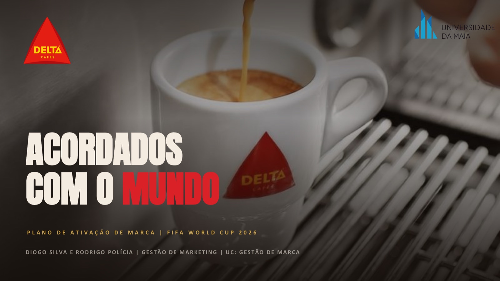 Slide de abertura com o título «Acordados com o Mundo» sobre a fotografia de uma chávena Delta a receber café