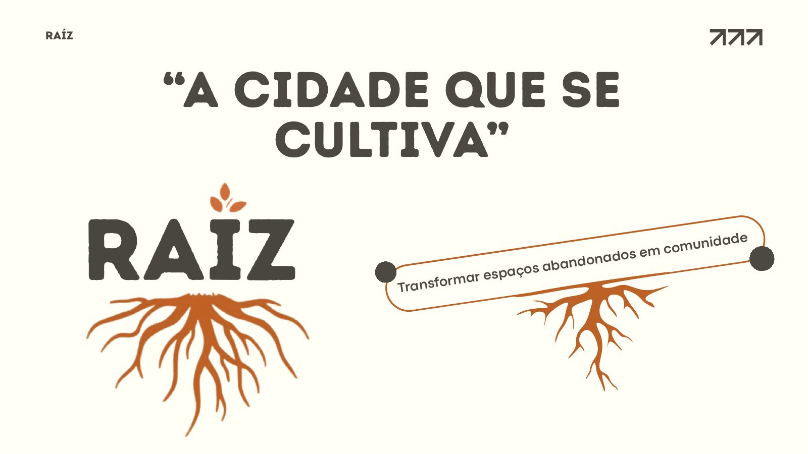 Slide de abertura da RAÍZ com o mote «A cidade que se cultiva» e o logótipo, lettering castanho com sistema de raízes laranja